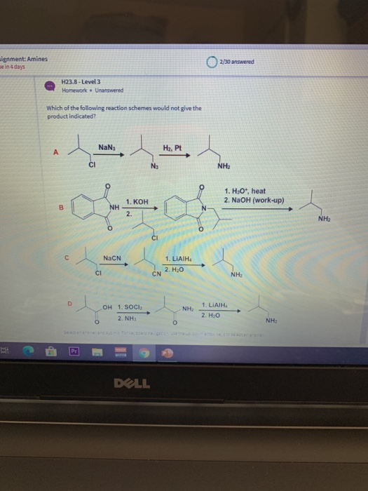 signment: Amines beint days 2/30 answered H23.8 - Level 3 Homework. Unanswered Which of the following reaction schemes would