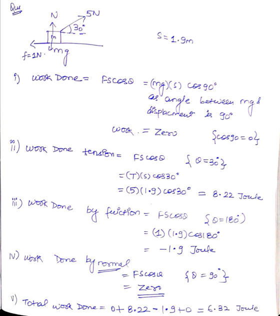 24 S=l.gm f=1N. Ima I i work Done= sscoso = (mg)(s) cos go° as angle between mg& displacment is goe v wook .= Zero {cosgo=o?