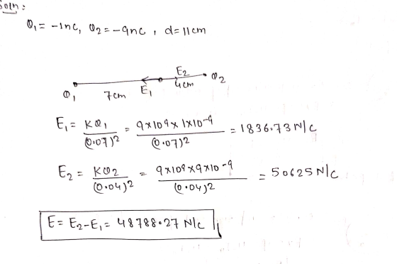 Op = -ine, O2=-ane, d=11cm O, Tom Et E,= kdo 0.0712 9x109x lxlo-g = 1836.73 N/c. 0.072 E = ko2 = 9x109 X9 X10-9 (0.04)2 - 506