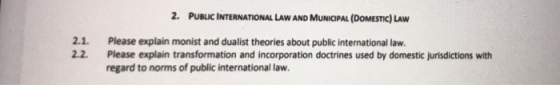 2. PUBLIC INTERNATIONAL LAw AND MUNCPAL (DOMESTIC) LAW 2.1. 2.2. Please explain monist and dualist theories about public international law. Piease explain transformation and incorporation doctrines used by domestic jurisdictions with regard to norms of public international law.