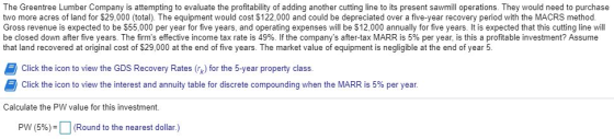 The Greentree Lumber Company is attempting to evaluate the profitability of adding another cutting line to its present sawmil