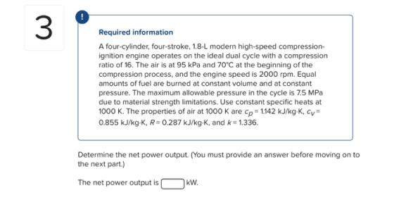 Required information A four-cylinder, four-stroke, 1.8-L modern high-speed compression- ignition engine operates on the ideal