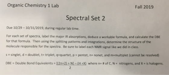 Organic Chemistry 1 Lab Fall 2019 Spectral Set 2 Due 10/29 - 10/31/2019, during regular lab time. For each set of spectra, la