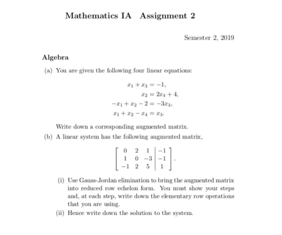 Mathematics IA Assignment 2 Semester 2, 2019 Algebra (a) You are given the following four linear equations: 2=2r4+4 -12-2-3r3
