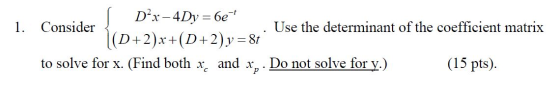 Dºx-4Dy = 667 1. Consider . Use the determinant of the coefficient matrix (D+2)x+(D+2) y = 81 to solve for x. (Find both x, a