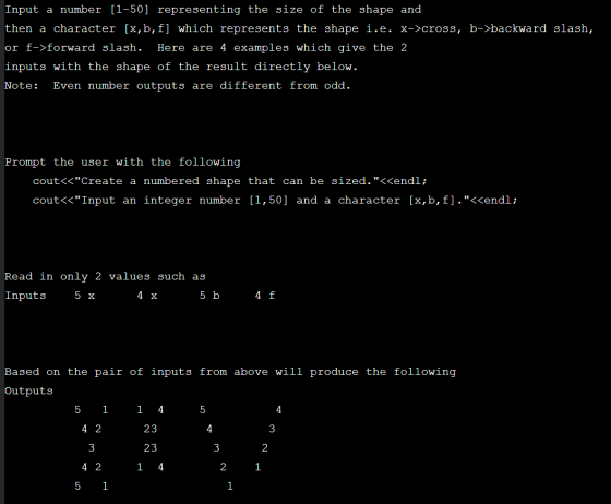 Input a number [1-50] representing the size of the shape and then a character [x,b,f] which represents the shape i.e. x->cros