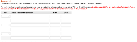 Question 14 During the first quarter, Francum Company incurs the following direct labor costs: January $55,500, February $47,