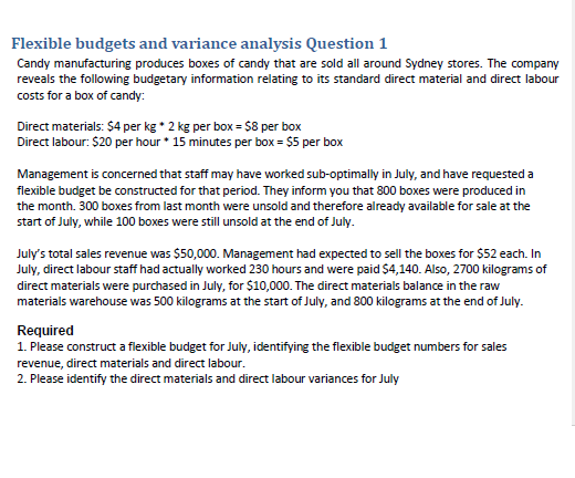 Flexible budgets and variance analysis Question 1 Candy manufacturing produces boxes of candy that are sold all around Sydney