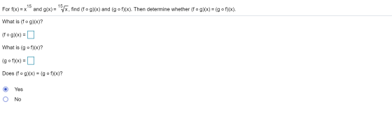 15 For f(x) = x and g(x) = Tx, find (fog)(x) and (gof)(x). Then determine whether (fog)(x) = (g 0 f)(x). What is (fog)(x)? (