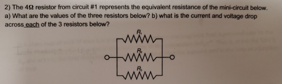 2) The 492 resistor from circuit #1 represents the equivalent resistance of the mini-circuit below. a) What are the values of