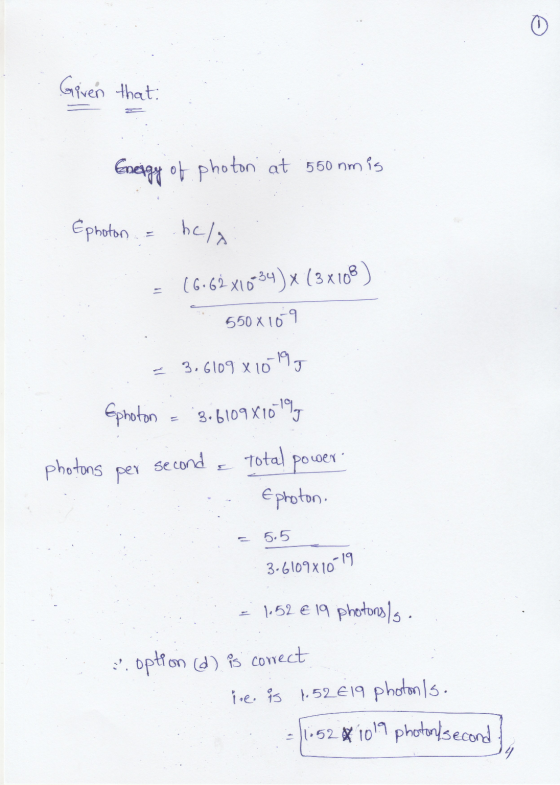 Given that Energy of photon at 550 nm is Ephoton = hela 16.62x10-34) x (3x108) 550x109 = 3.6109x 10-19 Ephoton 3.610981019 ph
