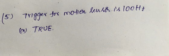 15) Trigger for motion season is 100Hz (a) TRUE