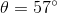 \theta=57\degree