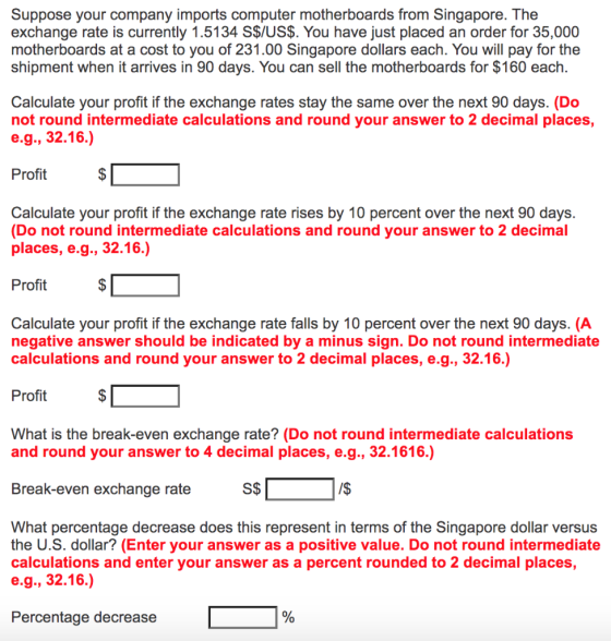 Suppose your company imports computer motherboards from Singapore. The exchange rate is currently 1.5134 S$/US$. You have jus