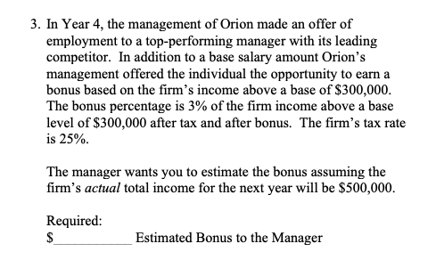3. In Year 4, the management of Orion made an offer of employment to a top-performing manager with its leading competitor. In