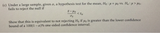 (c) Under a large sample, given a, a hypothesis test for the mean, Ho :r = Mo vs. H. : p > Mo, fails to reject the null if -M