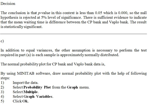 Decision The conclusion is that p-value in this context is less than 0.05 which is 0.000, so the null hypothesis is rejected