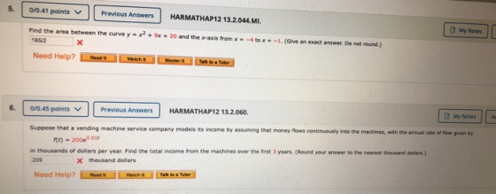 0/0.41 points || Previous Answers HARMATHAP12 13.2.044.MI. Find the area between the curveyx 165/2 My Notes 9x 20 and the x-a