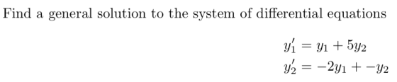 Find a general solution to the system of differential equations
