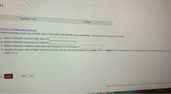 F1 Question 1 of 3 15 Points Click to see additional Instructions Telluride Minings equity has a market value of 525 million
