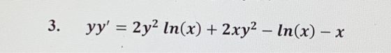 3. yy = 2y2 In(x) + 2xy2 – In(x) –