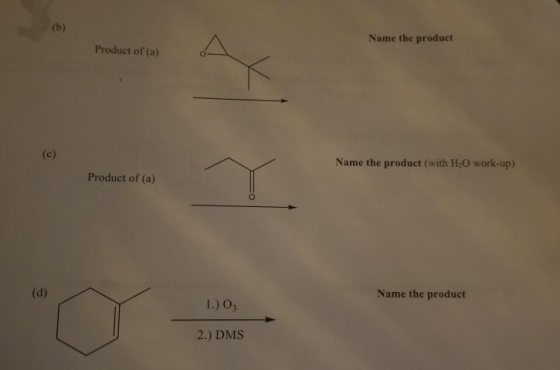 (b) Name the product Product of (a) (c) Name the product (with H2O work-up) Product of (a) (d) Name the product 1.) O3 2.) DM
