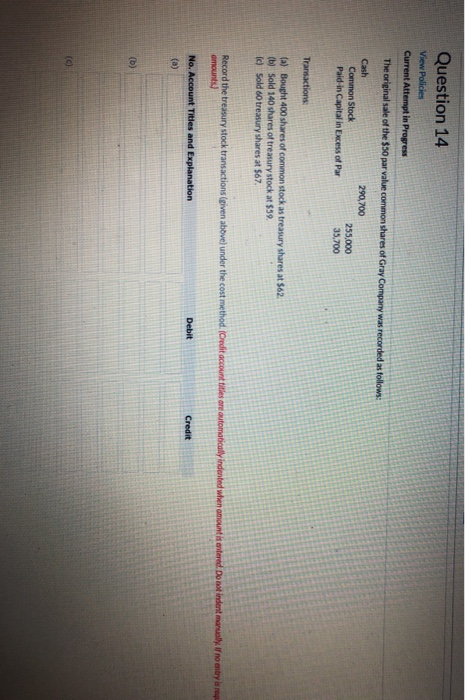 Question 14 View Policies Current Attempt in Progress The original sale of the $50 par value common shares of Gray Company wa