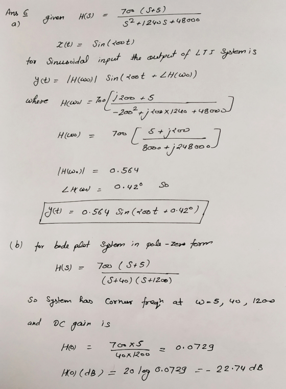 Ans G 700 (Sts) given H(S) = 32 +12405 +48000 a) X(t) = sin(root) for Sinusoidal input the output of LT I System is yet) = /h