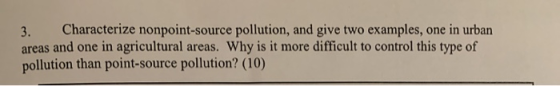 3. Characterize nonpoint-source pollution, and give two examples, one in urban areas and one in agricultural areas. Why is it