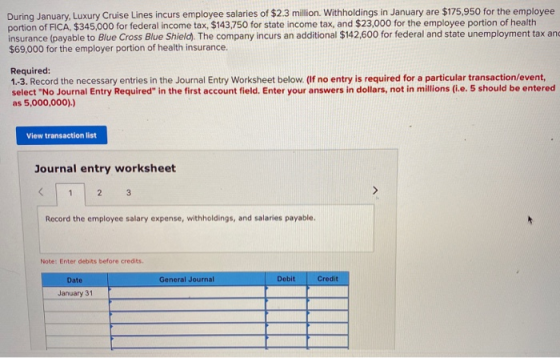 During January, Luxury Cruise Lines incurs employee salaries of $2.3 million. Withholdings in January are $175,950 for the em
