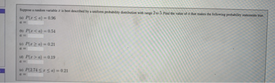 that makes the following probability statements true. Suppose a random variable T is best described by a uniform probability