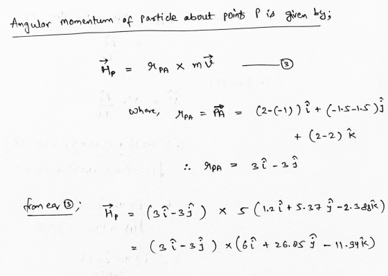 Angular momentum of particle about point is given by; 11 IPA X mu 3 where, MPA = po = (2-(-1)) { + (-1-5-1-5); + (2-2) APA 3