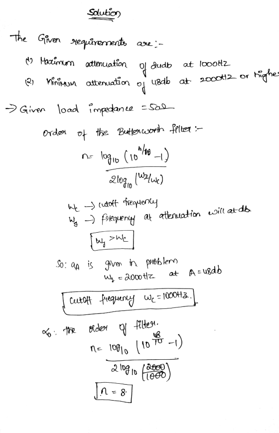 Solution The Given requirements are :- No Maximum attenuation at 1000Hz of dudo (2) Minimum attenuation righe 2000t2 or u8db