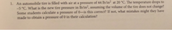 An automobile tire is filled with air at a pressure of 44 lb/in2 at 20 °C. The temperature drops to -5 °C. What is the new ti