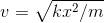 v=\sqrt{kx^{2}/m}