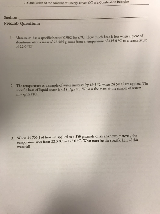 7. Calculation of the Amount of Energy Given Off in a Combustion Reaction Section PreLab Questions 1. Aluminum has a specific