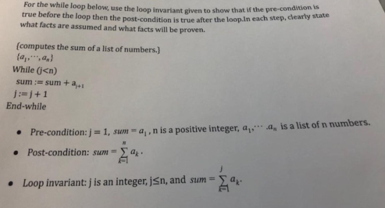 For the while loop below, use the loop invariant given to show that if the pre-condition is the loop.In each step, clearly st