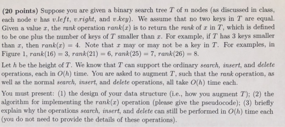 (20 points) Suppose you are given a binary search tree T of n nodes (as discussed in class. each node v has v.left, v.right,