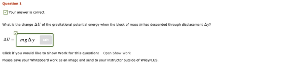 Question 1 Your answer is correct. What is the change AU of the gravitational potential energy when the block of mass m has d