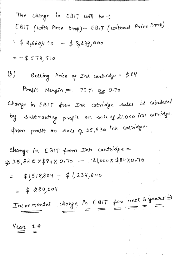 The change in EBIT will be a E B17 (with Poice Drop)- EB17. (without Paice Doop) $ 29669,490 - $ 3, 234,000 -- $ 573,510 (6)