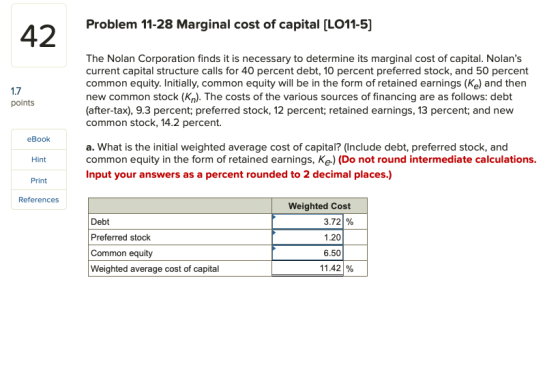Problem 11-28 Marginal cost of capital (LO11-5) 1.7 The Nolan Corporation finds it is necessary to determine its marginal cos