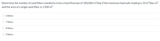 Determine the number of sand filters needed to treat a total flowrate of 100,000 m3/day if the maximum hydraulic loading is 1