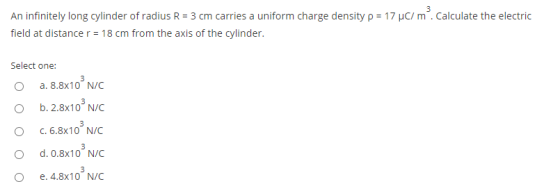 An infinitely long cylinder of radius R = 3 cm carries a uniform charge density p = 17 Cm. Calculate the electric field at di