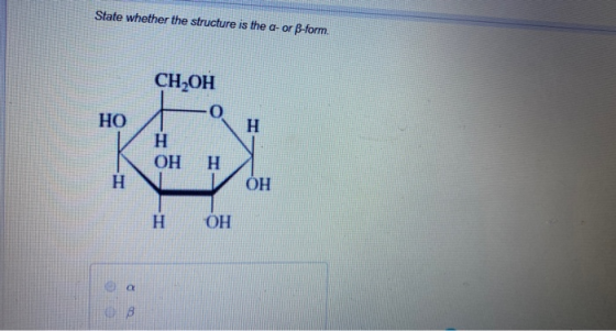 State whether the structure is the a- or B-form CH-ОН НО Н Н Н ОН ОН Н OH Н