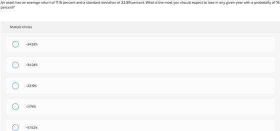 An asset has an average return of 11.15 percent and a standard deviation of 22.89 percent. What is the most you should expect