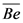 Ве
