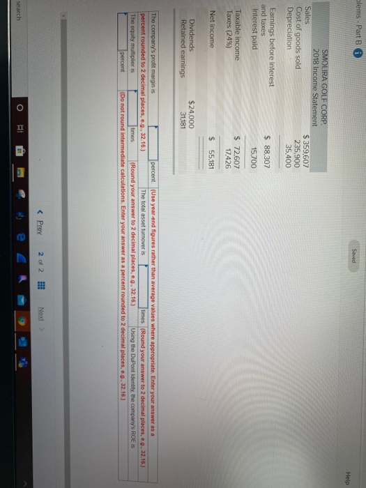 blems - Part 6 Help SMOLIRA GOLF CORP. 2018 Income Statement Sales Cost of goods sold Depreciation $ 359,607 235,900 35,400 E