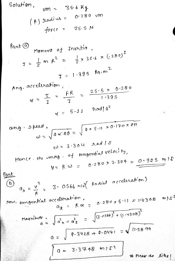 Solution, 35.6kg im - 0,280 = چه ناممو (۶) force 25,5 N Part ② Moment of Inertia m R² x 35.6 x (28032 ļi T = 2 I = 1.395 Kai