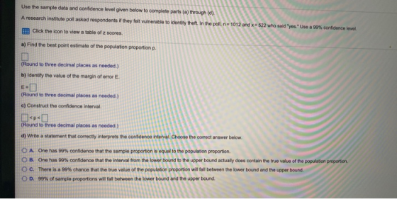 Use the sample data and confidence level given below to complete parts (a) through (d). A research Institute poll asked respo