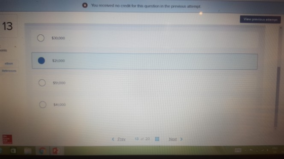 * You received no credit for this question in the previous attempt View previous attempt 13 o • S2000 o S51,000 o < Prev 13 o